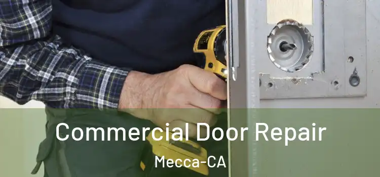  Commercial Door Repair Mecca-CA