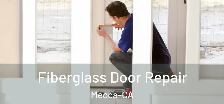  Fiberglass Door Repair Mecca-CA