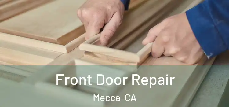  Front Door Repair Mecca-CA