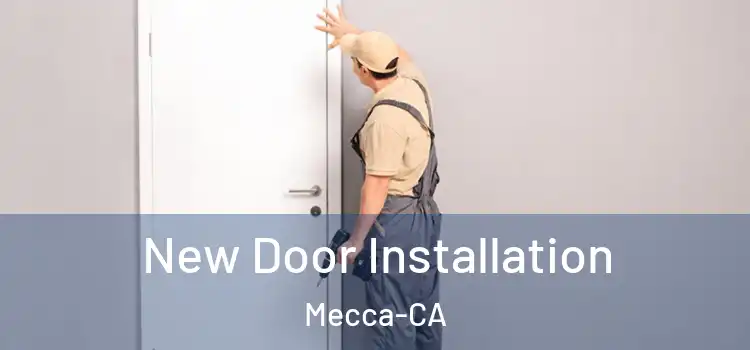  New Door Installation Mecca-CA