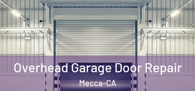  Overhead Garage Door Repair Mecca-CA